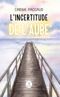 L’incertitude de l’aube - Carine Paccaud - E-Book