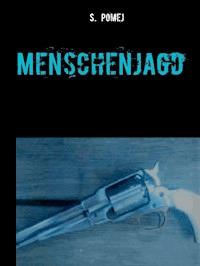 Menschenjagd - S. Pomej - kostenlos E-Book