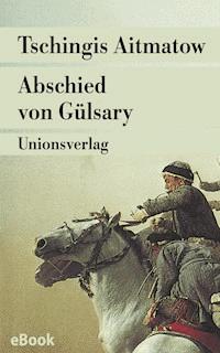 Abschied von Gülsary - Tschingis Aitmatow - E-Book