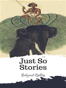 Just So Stories - Rudyard Kipling - E-Book
