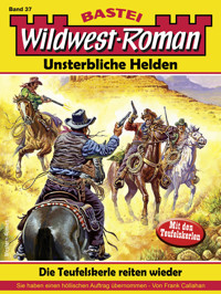 Wildwest-Roman – Unsterbliche Helden 37 - Frank Callahan - E-Book