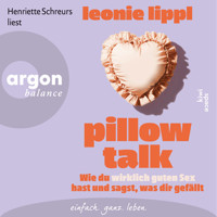 Pillow Talk - Wie du wirklich guten Sex hast und sagst, was dir gefällt (Ungekürzte Lesung) - Leonie Lippl - Hörbuch