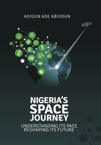 Nigeria's Space Journey - Adigun Ade ABIODUN - E-Book