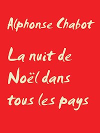 La nuit de Noël dans tous les pays - Alphonse Chabot - E-Book