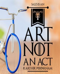 Sales in an art not an act - karthik poovanam - E-Book