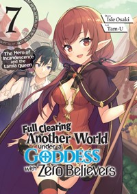 Full Clearing Another World under a Goddess with Zero Believers: Volume 7 - Isle Osaki - E-Book