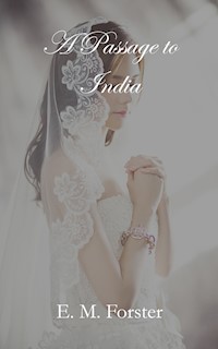 A Passage to India - E. M. Forster - E-Book
