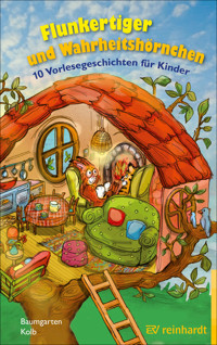 Flunkertiger und Wahrheitshörnchen - Barbara Baumgarten - E-Book