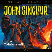John Sinclair, Classics, Folge 45: Das Todeskarussell - Jason Dark - Hörbuch