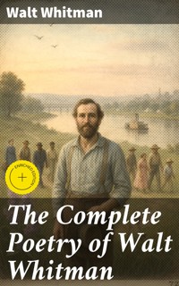 The Complete Poetry of Walt Whitman - Walt Whitman - E-Book