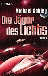 Die Jäger des Lichts - Michael Cobley - E-Book