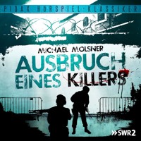 Ausbruch eines Killers - Michael Molsner - Hörbuch