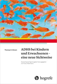 ADHS bei Kindern und Erwachsenen – eine neue Sichtweise - Thomas E. Brown - E-Book