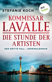 Kommissar Lavalle - Der dritte Fall: Die Stunde der Artisten - Stefanie Koch - E-Book