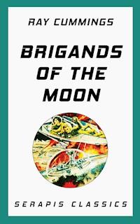 Brigands of the Moon - Ray Cummings - E-Book