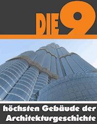Die Neun höchsten Gebäude der Architekturgeschichte - A.D. Astinus - E-Book
