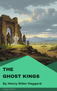 The Ghost Kings - Henry Rider Haggard - E-Book