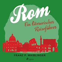 Rom - ein literarischer Reiseführer - Franz P. Waiblinger - Hörbuch