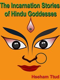 The Incarnation Stories of Hindu Goddesses - Hseham Ttud - E-Book