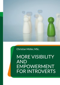 More Visibility and Empowerment for Introverts - Christian Müller - E-Book
