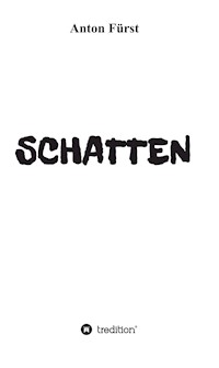 SCHATTEN - Anton Fürst - E-Book