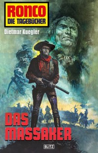 Ronco - Die Tagebücher 26: Das Massaker - Dietmar Kuegler - E-Book
