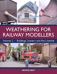 Weathering for Railway Modellers - George Dent - E-Book