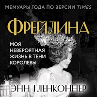 Фрейлина. Моя невероятная жизнь в тени Королевы - Энн Гленконнер - Hörbuch