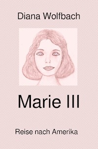 Marie III - Diana Wolfbach - E-Book