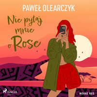Nie pytaj mnie o Rose - Paweł Olearczyk - Hörbuch