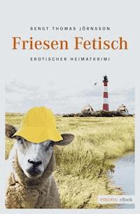 Friesen Fetisch - Bengt Thomas Jörnsson - E-Book