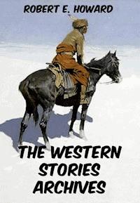 The Western Stories Archives - Robert E. Howard - E-Book