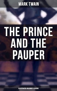 The Prince and the Pauper (Illustrated Children's Classic) - Mark Twain - E-Book