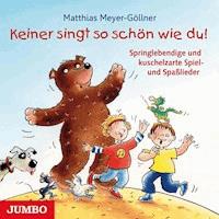 Keiner singt so schön wie du - Matthias Meyer-Göllner - Hörbuch