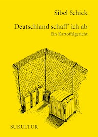 Deutschland schaff' ich ab - Sibel Schick - E-Book