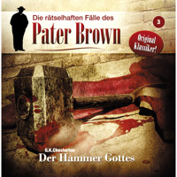 Die rätselhaften Fälle des Pater Brown, Folge 3: Der Hammer Gottes - Markus Winter - Hörbuch