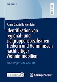 Identifikation von regional- und zielgruppenspezifischen Treibern und Hemmnissen nachhaltiger Wohnimmobilien - Anna Gabriella Kienlein - E-Book