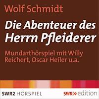 Die Abenteuer des Herrn Pfleiderer - Wolf Schmidt - Hörbuch