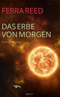 Das Erbe von morgen Band 3 - Ferra Reed - E-Book