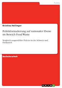 Politikformulierung auf nationaler Ebene im Bereich Food Waste - Kristina Heilinger - E-Book