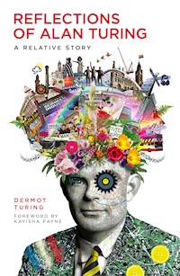 Reflections of Alan Turing - Dermot Turing - E-Book