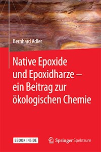 Native Epoxide und Epoxidharze -  ein Beitrag zur ökologischen Chemie - Bernhard Adler - E-Book