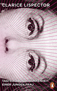 Tagtraum und Trunkenheit einer jungen Frau - Clarice Lispector - E-Book
