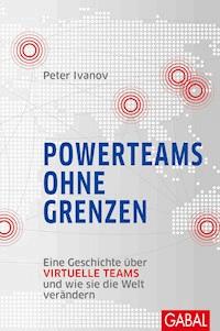 Powerteams ohne Grenzen - Peter Ivanov - E-Book