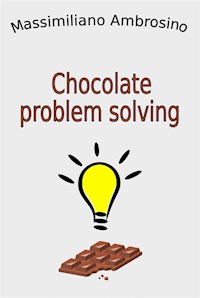 Chocolate problem solving - Massimiliano Ambrosino - E-Book