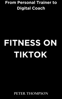 Fitness on Tiktok - Peter Thompson - E-Book