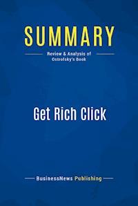 Summary: Get Rich Click - BusinessNews Publishing - E-Book