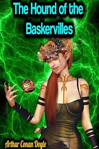 The Hound of the Baskervilles - Arthur Conan Doyle - Arthur Conan Doyle - E-Book