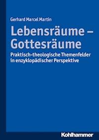 Lebensräume - Gottesräume - Gerhard Marcel Martin - E-Book