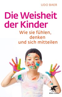 Die Weisheit der Kinder - Udo Baer - E-Book